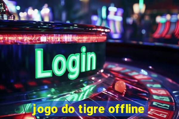 jogo do tigre offline